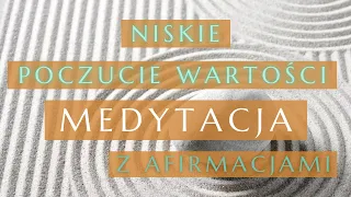 MAM WARTOŚĆ... medytacja / afirmacje - poczucie własnej wartości, duchowa pewność Siebie