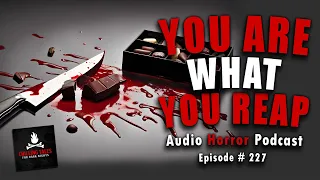 "You Are What You Reap" Ep 227💀 Chilling Tales for Dark Nights (Horror Fiction Podcast) Creepypastas