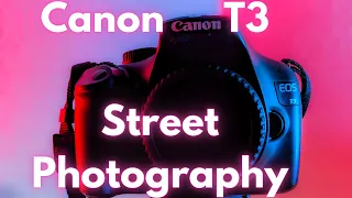 Canon EOS T3 Street Photography!!