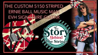 The 5150 Striped EVH Ernie Ball Music Man Signature Guitar! The Story Behind The Strings