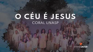 Coral UNASP | O Céu é Jesus (Cover)