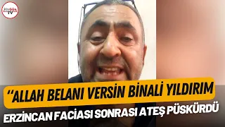 İliç doğa aktivisti Sedat Cezayirlioğlu, Erzincan'daki toprak kaymasının ardından ateş püskürdü