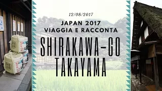 JAPAN 2017 05 | Shirakawa go, Takayama