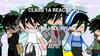 Class 1A {Some} React to Izuku Midoriya's AU's! | MHA | BNHA | Gacha Redux | Gacha | NO SHIPS