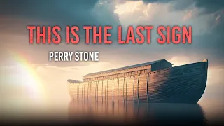 This Is The Last Sign | Perry Stone