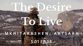 THE DESIRE TO LIVE: Mkhitarashen, Artsakh S1E14 DOCUMENTARY (Armenian with English subtitles)