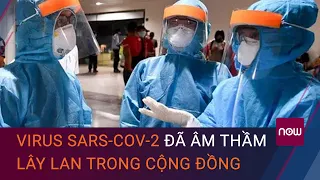 Tin Covid-19 TPHCM mới nhất: Virus SARS-CoV-2 đã âm thầm lây lan trong cộng đồng từ lâu | VTC Now