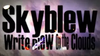 Skyblew "Write BLEW On the Clouds 2" Promo