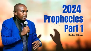 2024 Prophecies [Part One] - Dr. Ian Ndlovu