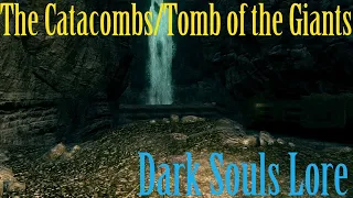 The Catacombs/Tomb of the Giants - Dark Souls Lore
