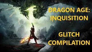 dragon age inquisition glitch compilation