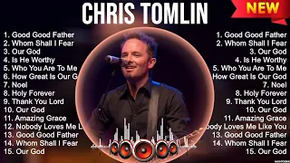 Chris Tomlin The Best Music Of All Time ▶️ Full Album ▶️ Top 10 Hits Collection