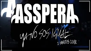 Asspera - Ya no sos igual (2 Minutos) - Cover Metal Bizarro (2016)