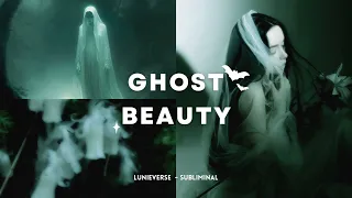 Ghost Beauty - Haunting Beauty  -  𝓼𝓾𝓫𝓵𝓲𝓶𝓲𝓷𝓪𝓵