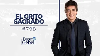 Dante Gebel #798 | El grito sagrado