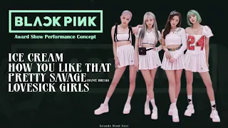 BLACKPINK - Ice Cream/How You Like That/Pretty Savage/Lovesick Girls (award show perf. concept)
