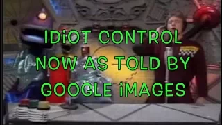 Idiot Control Now as told by Google Images