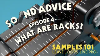 Sound Advice - Episode 4: What are Racks?