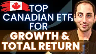 Top Canadian Listed ETFs for Maximum Long Term GROWTH & Total Return