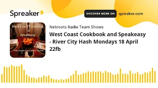 West Coast Cookbook and Speakeasy - River City Hash Mondays 18 April 22fb