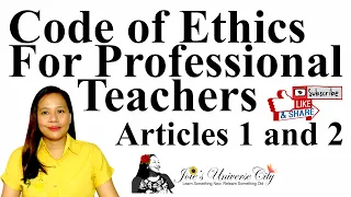 Code of Ethics for Professional Teachers: Articles 1&2 [EXPLAINED!!!] | Joie's Universe City