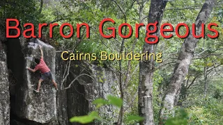 Barron Gorgeous | Cairns Bouldering