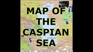 MAP OF THE CASPIAN SEA