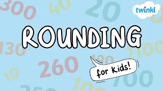 How to Round Numbers for Kids | Rounding Numbers | Math Tutorial | Twinkl USA