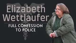 Elizabeth Wettlaufer's FULL confession to police