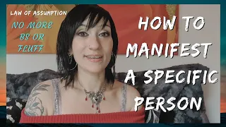 HOW TO MANIFEST Your Specific Person ✨️ -  STEP By STEP. No BS Method 💯 #lawofassumption