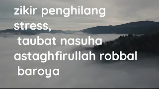 Zikir Penghilang Stres Penenang Hati Taubat Nasuha Astaghfirullah Robbal Baroya | istighfar