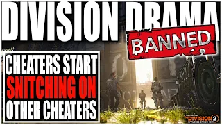 THE DIVISION 2 BRINGS THE BAN HAMMER & CHEATERS START SNITCHING ON OTHER CHEATERS! NO WAY RIGHT?