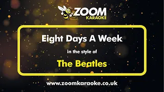 The Beatles - Eight Days A Week - Karaoke Version from Zoom Karaoke