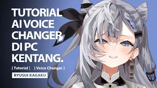 Tutorial - Cara Menggunakan AI Voice Changer di PC Kentang【FULL TUTORIAL】