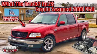 650HP Supercharged Coyote Swapped 2000 Ford F150 XLT | What The Truck? Ep:28 | Ford Era