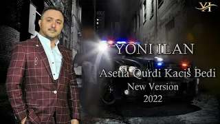 Yoni Ilan | იონი ილან |יוני אילן  Asetia Qurdi Kacis Bedi █▬█  █ ▀█▀ | New Version 2021