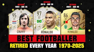 Best FOOTBALLER Retired In Every YEAR 1970-2025! 😱🔥 ft. R9, Ronaldo, Cruyff... etc