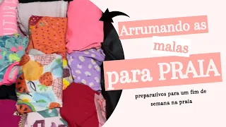 ARRUMANDO AS MALAS E ORGANIZAÇÃO PARA UM FIM DE SEMANA NA PRAIA - Férias parte ||