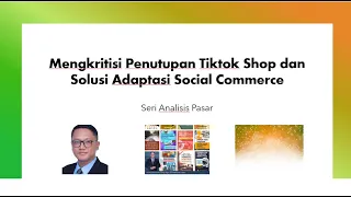 Mengkritisi Penutupan Tiktok Shop dan Solusi Adaptasi Social Commerce