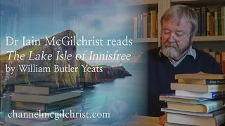 Daily Poetry Readings #108: The Lake Isle of Innisfree by W.B. Yeats read by Dr Iain McGilchrist