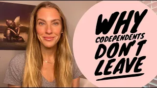 Why Codependents Don't Leave