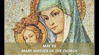 SAINT OF THE DAY MONDAY AFTER PENTECOST : MARY MOTHER OF THE CHURCH