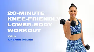 20-Minute Knee-Friendly Lower-Body Workout With Charlee Atkins