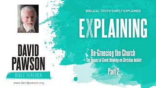 De-Greecing The Church - part 2 - David Pawson