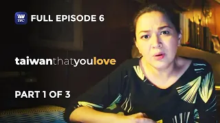 Taiwan That You Love | Episode 6 | Part 1 of 3 | iWantTFC Originals Playback