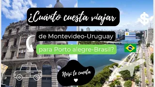 ¿Cuánto cuesta viajar de montevideo-uruguay para porto alegre-brasil, hospedaje y demás?