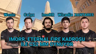 imoRR, Eternal Fire kadrosu ile çok eğlenceli CS2 MM! (imoRR, XANTARES, Woxic, Calyx, Wicadia)part1