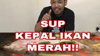 MASAK SUP KEPALA IKAN MERAH!!! Mantopppp