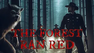 The Forest Ran Red / Incredible Dogman Story By: Will Rayne / #TeamFEAR #DogmanStories #Scary /