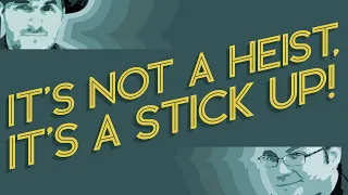 It's Not a Heist, It's a Stick Up! - Ep.7 of Intentionally Blank